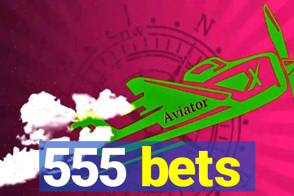 555 bets